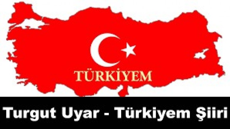 Turgut Uyar- Türkiyem